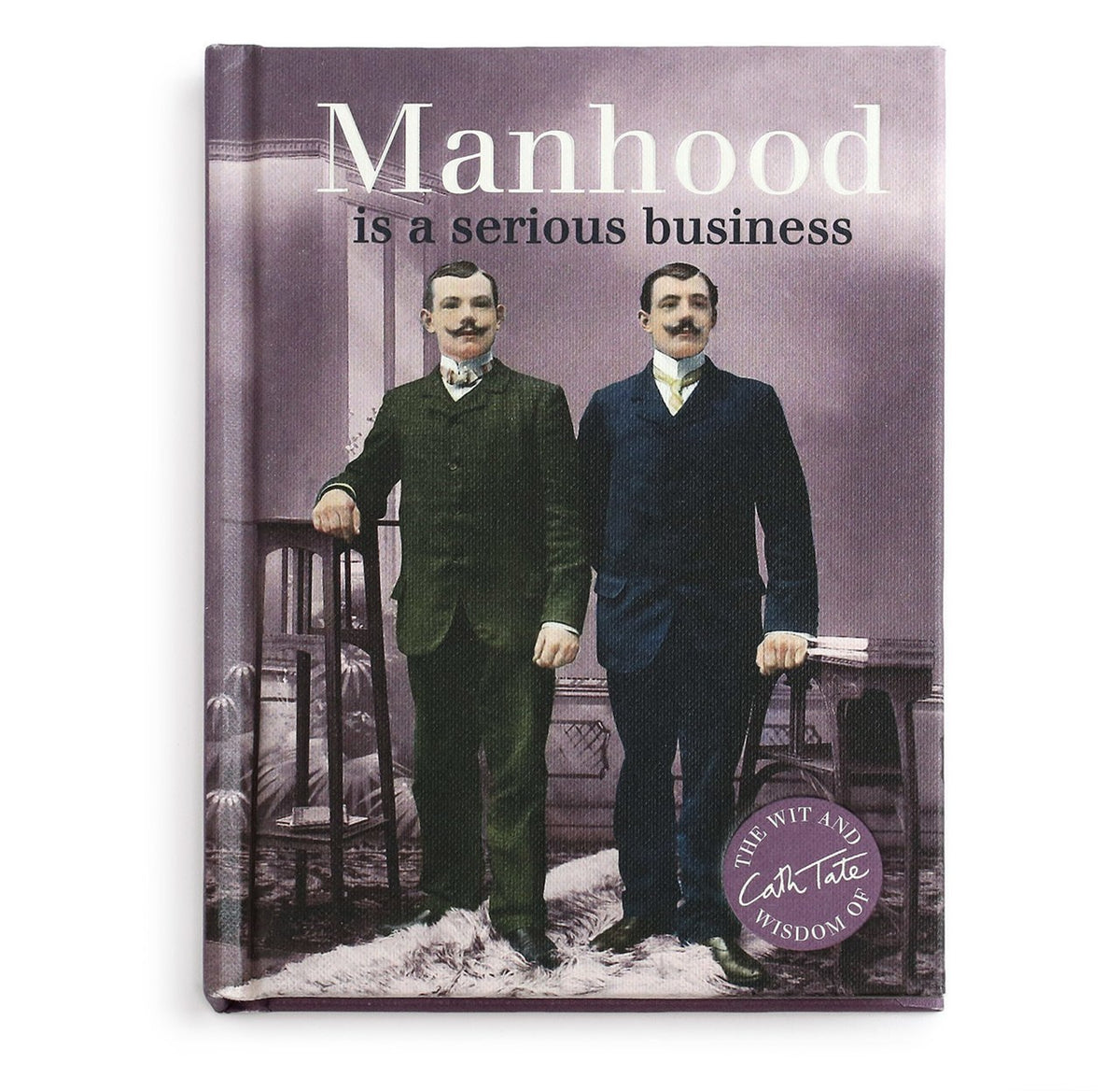 Manhood Is a Serious Business by Cath Tate